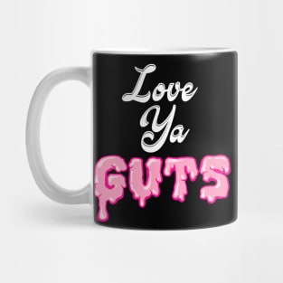 Love Ya Guts Mug